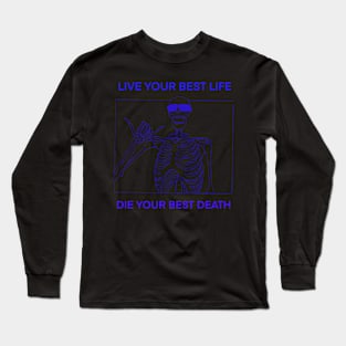 LIVE YOUR BEST LIFE DIE YOUR BEST DEATH BLUE Long Sleeve T-Shirt